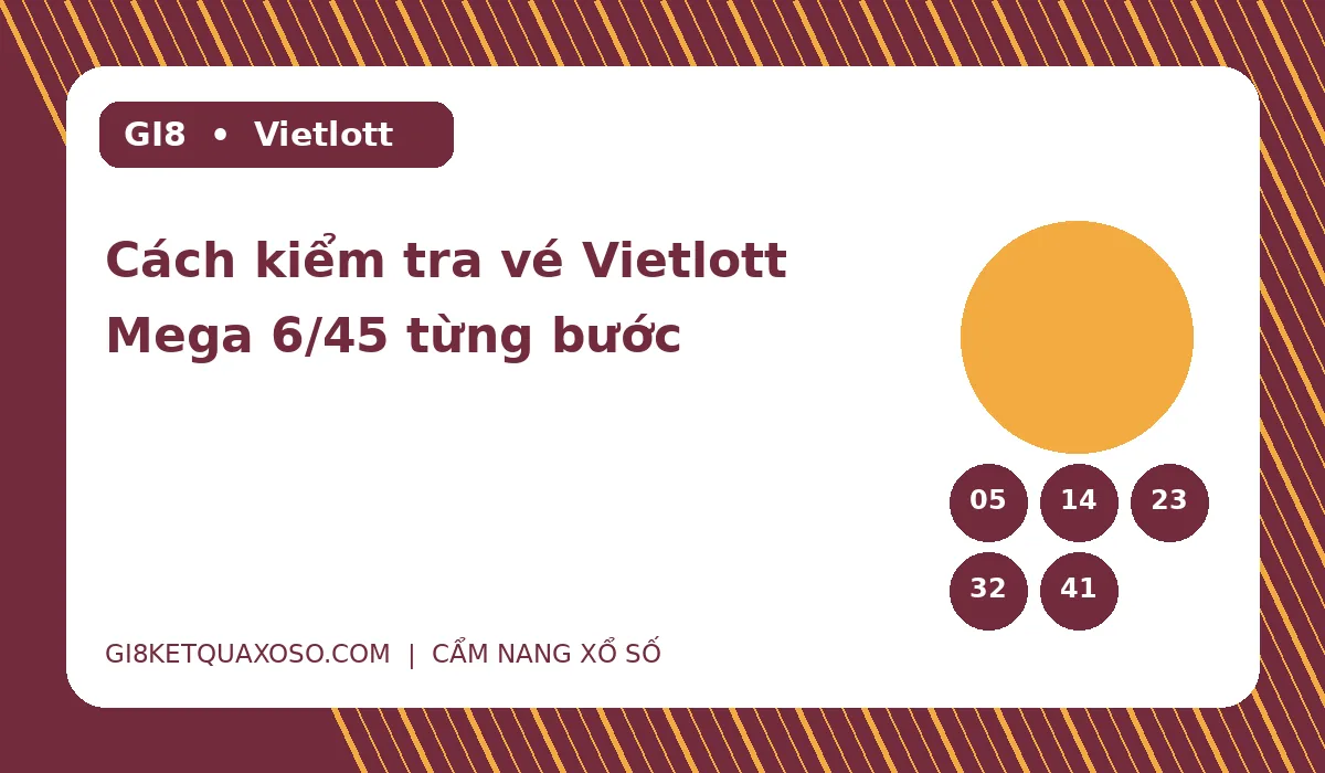 Minh hoạ cách đối chiếu vé Mega 6/45; không phải bộ số trúng thưởng